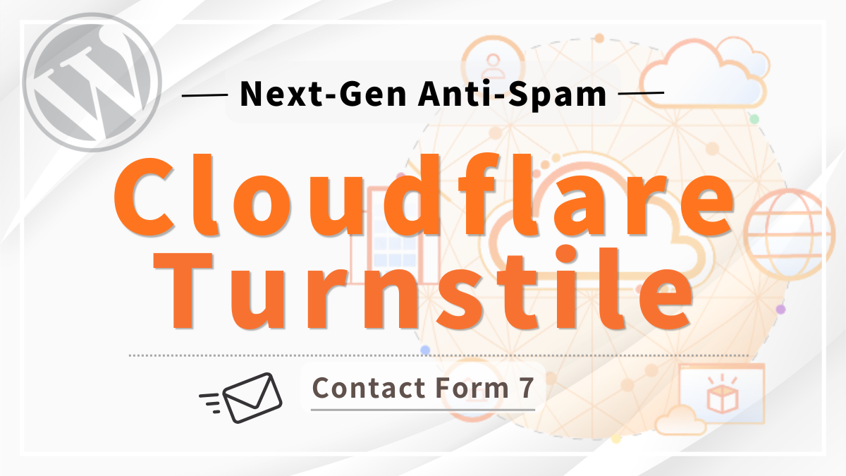 [Beginner’s Guide] How to Set Up Cloudflare Turnstile for Contact Form 7