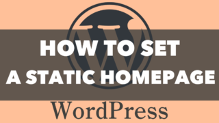 How to Change Your WordPress Homepage from the Latest Posts to a Static Page