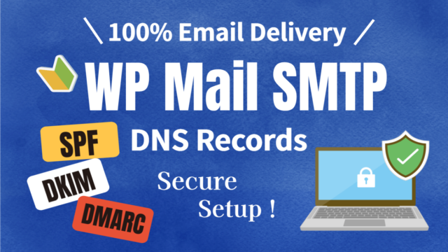 How to Achieve 100% WordPress Email Delivery: Complete Guide to WP Mail SMTP and DNS Records (SPF/DKIM/DMARC)