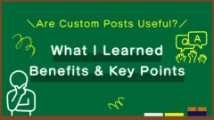 Are WordPress Custom Post Types Useful? Benefits and Things to Know Before Using Them