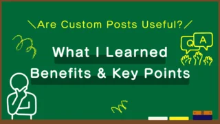 Are WordPress Custom Post Types Useful? Benefits and Things to Know Before Using Them