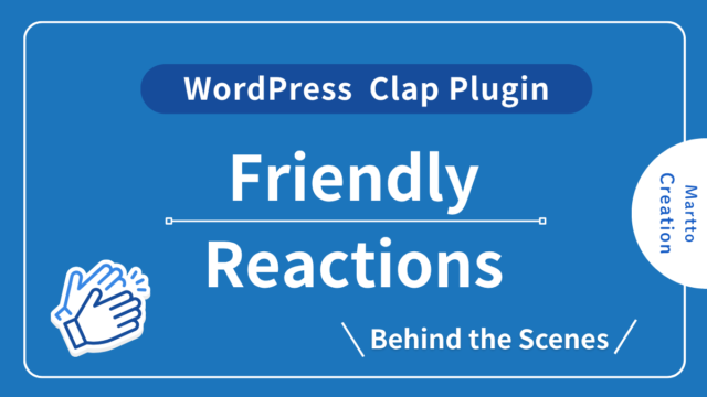 Behind the Scenes of Developing Martto Friendly Reactions, a WordPress Clap Plugin