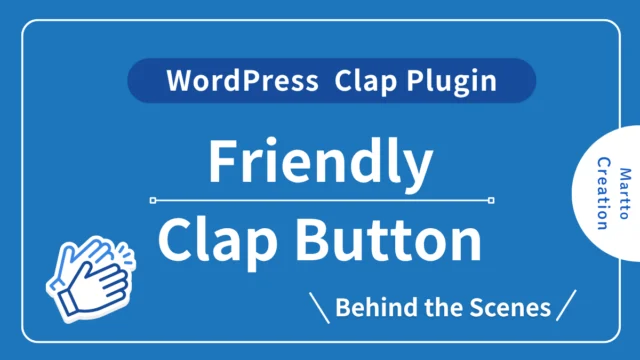 Behind the Scenes of Developing Friendly Clap Button, a WordPress Clap Plugin